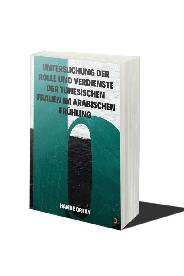 Cinius Yayınevi Untersuchung Der Rolle Und Verdıenste Der Tunesıschen Frauen Im Arabıschen Frühlıng & Hande Ortay - Cinius Yayınevi - Image 1