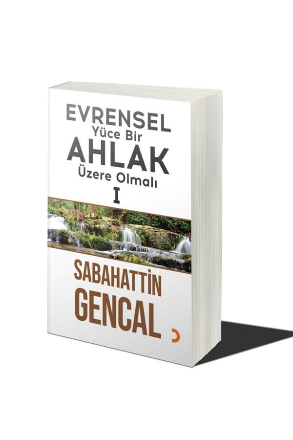 Cinius Yayınevi Evrensel Yüce Bir Ahlak Üzere Olmalı 1 / Sabahattin Gencal / / 9786257472777 - Cinius Yayınevi - Image 1