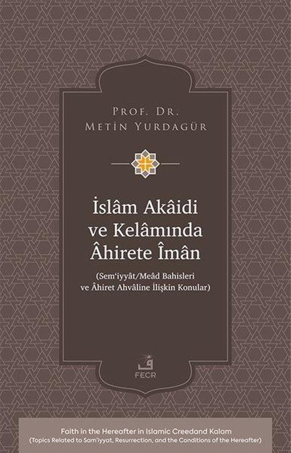 İslam Akaidi ve Kelamında Ahirete İman - Sem'iyyat - Mead Bahisleri ve Ahiret Ahvaline İlişkin Konul - Fecr Yayınları - Image 1