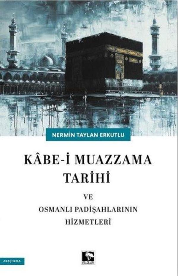 Kabe-i Muazzama Tarihi ve Osmanlı Padişahlarının Hizmetleri - Çınaraltı Yayınları - Image 1