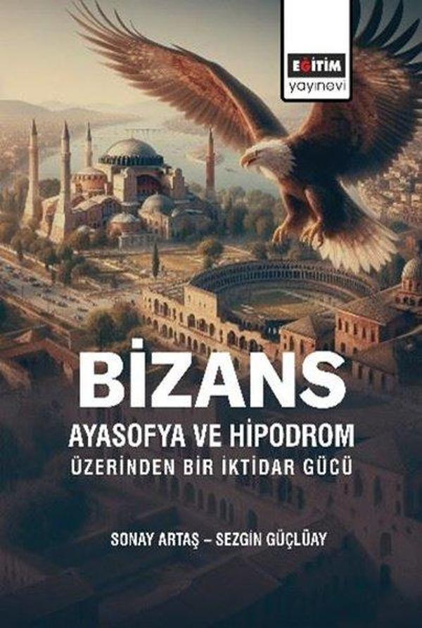 Bizans Ayasofya ve Hipodrom Üzerinden Bir İktidar Gücü - Eğitim Yayınevi - Image 1
