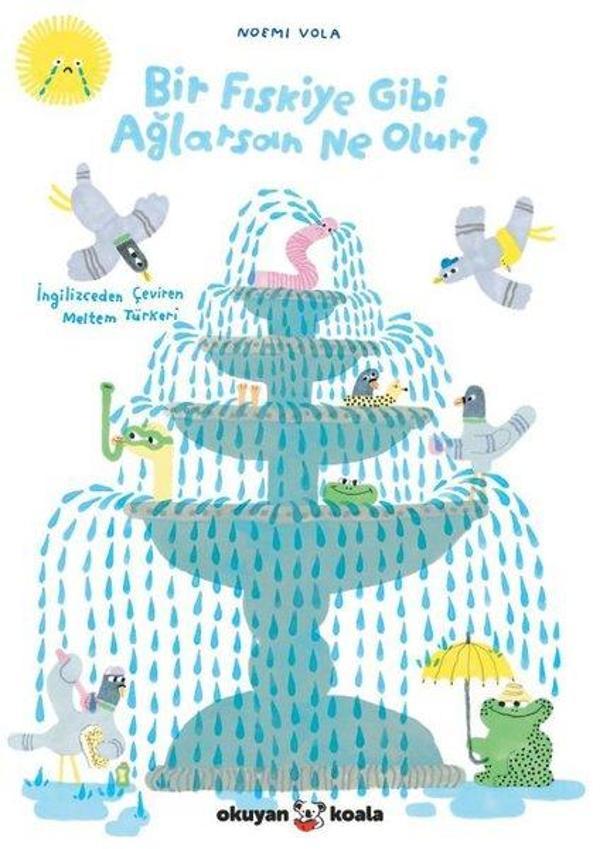 Bir Fıskiye Gibi Ağlarsan Ne Olur? - Okuyan Koala - Image 1