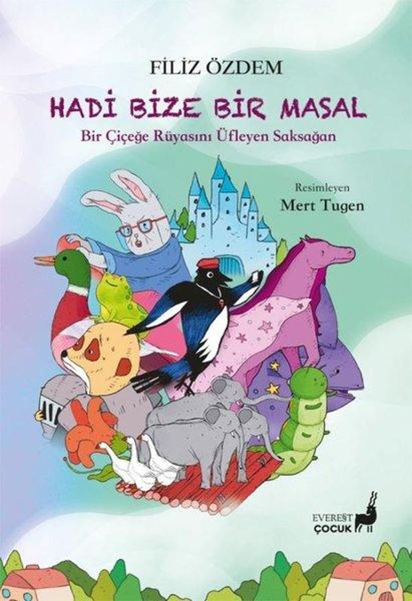 Hadi Bize Bir Masal - Bir Çiçeğe Rüyasını Üfleyen Saksağan - Everest Yayınları - Image 1