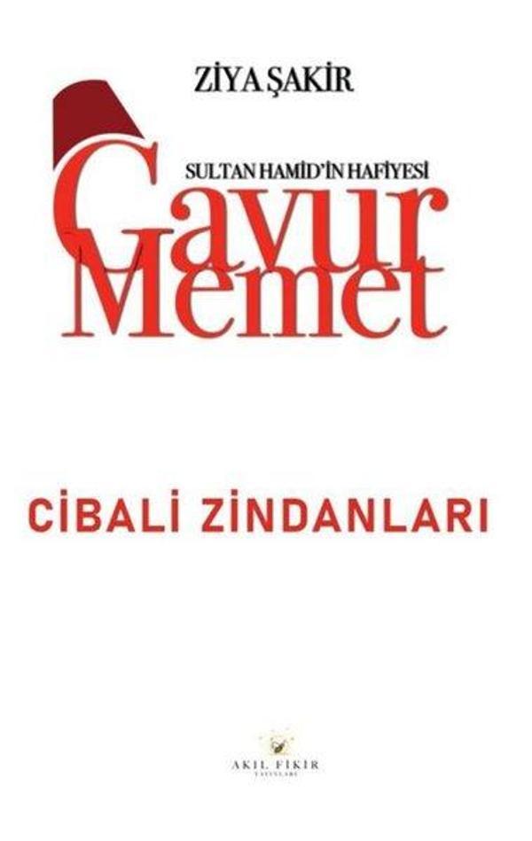 Gavur Memet - Cibali Zindanları Sultan Hamid'in Hafiyesi - Akıl Fikir Yayınları - Image 1