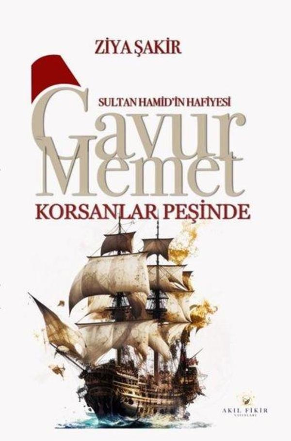 Gavur Memet - Korsanlar Peşinde Sultan Hamid'in Hafiyesi - Akıl Fikir Yayınları - Image 1