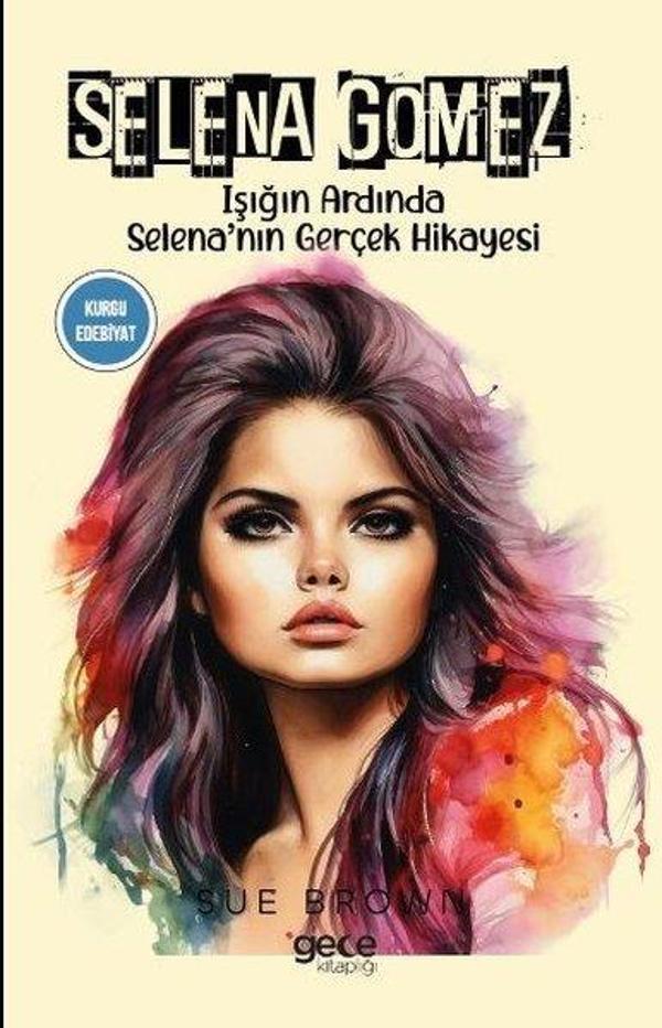 Selena Gomez - Işığın Ardında Selena'nın Gerçek Hikayesi - Gece Kitaplığı - Image 1