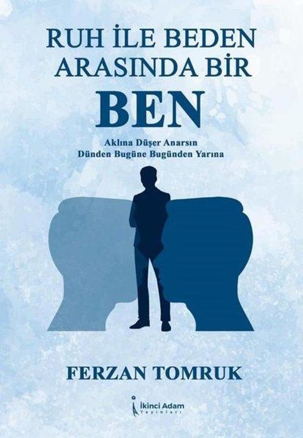Ruh İle Beden Arasında Bir Ben - Aklına Düşer Anarsın Dünden Bugüne Bugünden Yarına - İkinci Adam Yayınları - Image 1