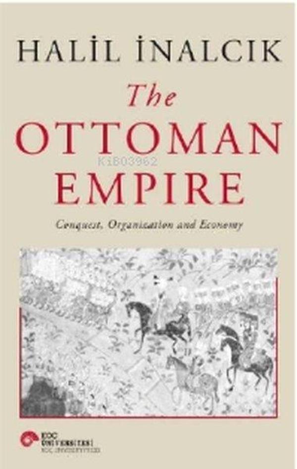 The Ottoman Empire Conquest Organization and Economy - Koç Üniversitesi Yayınları - Image 1