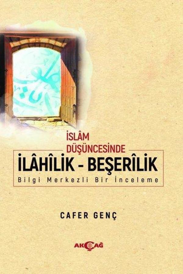 İslam Düşüncesinde İlahilik - Beşerilik - Bilgi Merkezli Bir İnceleme - Akçağ Yayınları - Image 1
