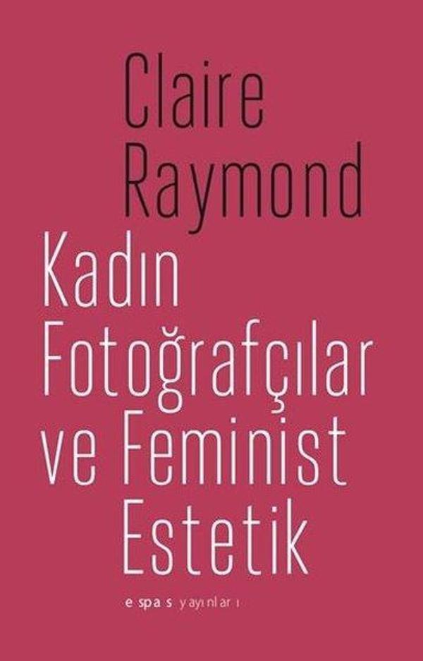 Kadın Fotoğrafçılar ve Feminist Estetik - Espas Sanat Kuram Yayınları - Image 1