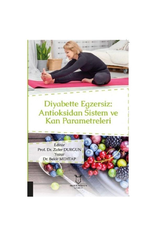 Akademisyen Yayınevi Diyabette Egzersiz Antioksidan Sistem Ve Kan Parametreleri Bekir Mehtap - Akademisyen Yayınevi - Image 1