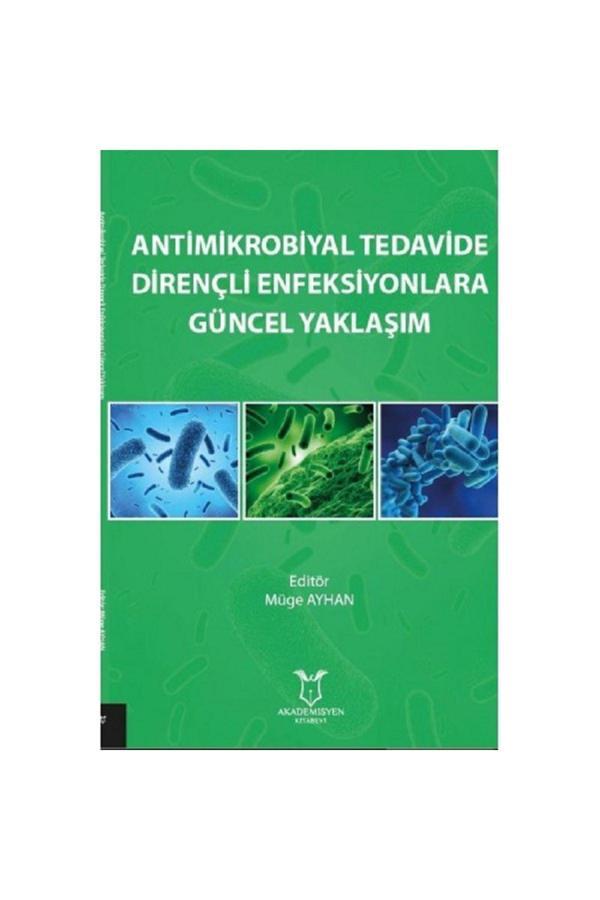 Akademisyen Yayınevi Antimikrobiyal Tedavide Dirençli Enfeksiyonlara Güncel Yaklaşım - Akademisyen Yayınevi - Image 1