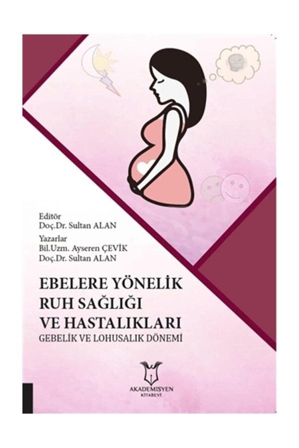 Akademisyen Yayınevi Ebelere Yönelik Ruh Sağlığı Ve Hastalıkları: Gebelik Ve Lohusalık Dönemi - Akademisyen Yayınevi - Image 1