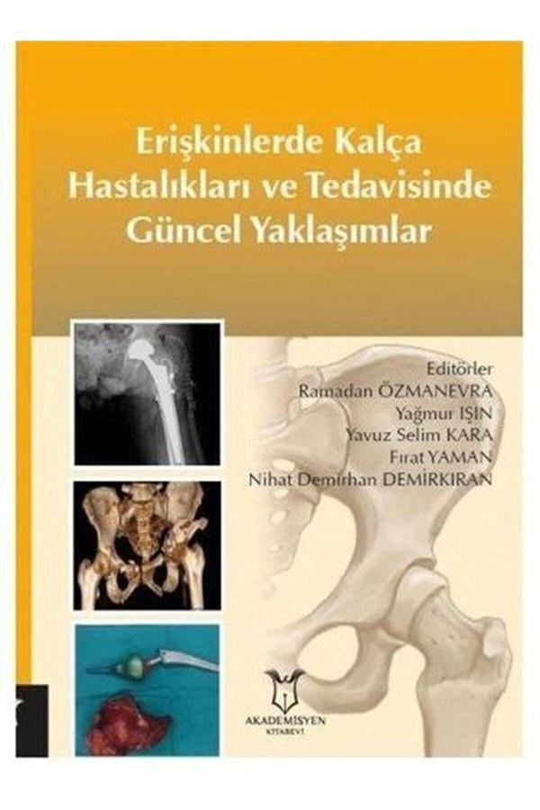 Akademisyen Yayınevi Erişkinlerde Kalça Hastalıkları Ve Tedavisinde Güncel Yaklaşımlar - Akademisyen Yayınevi - Image 1