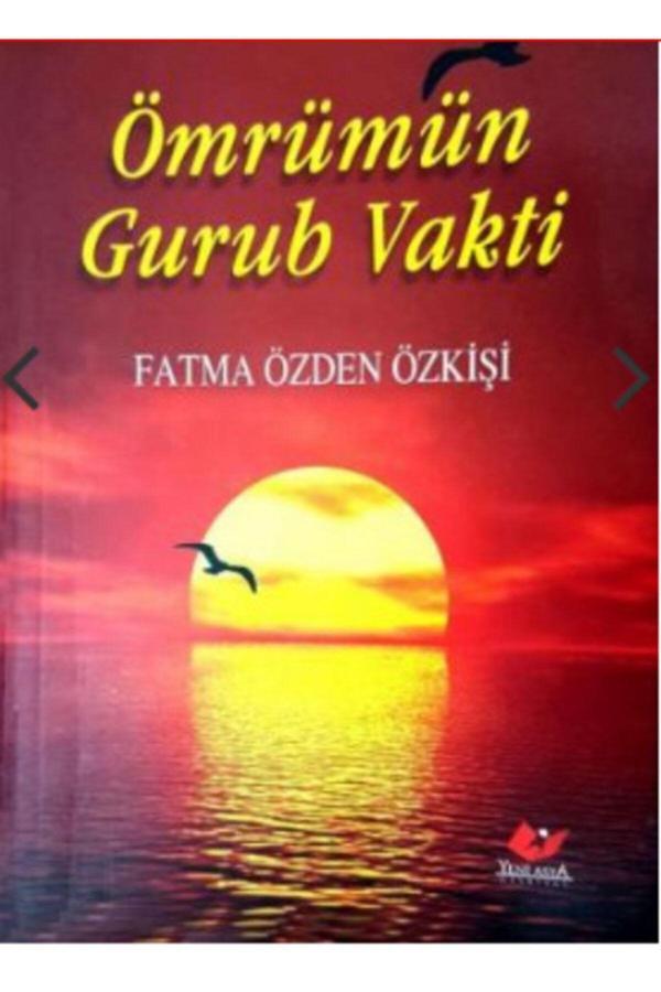 Yeni Asya Neşriyat Ömrümün Gurub Vakti- 7006 Fatma Özden Özkişi - Image 1