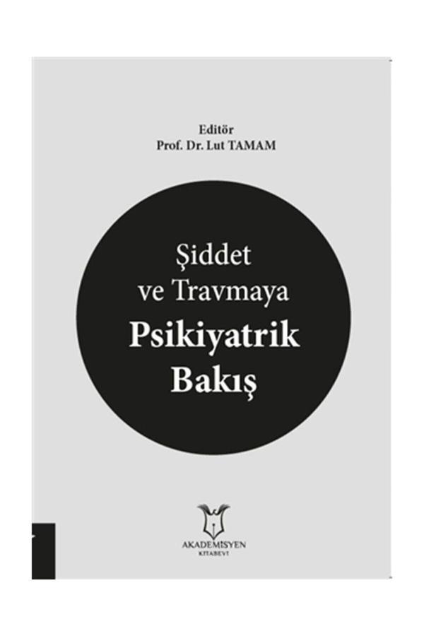Akademisyen Yayınevi Şiddet Ve Travmaya Psikiyatrik Bakış - Akademisyen Yayınevi - Image 1