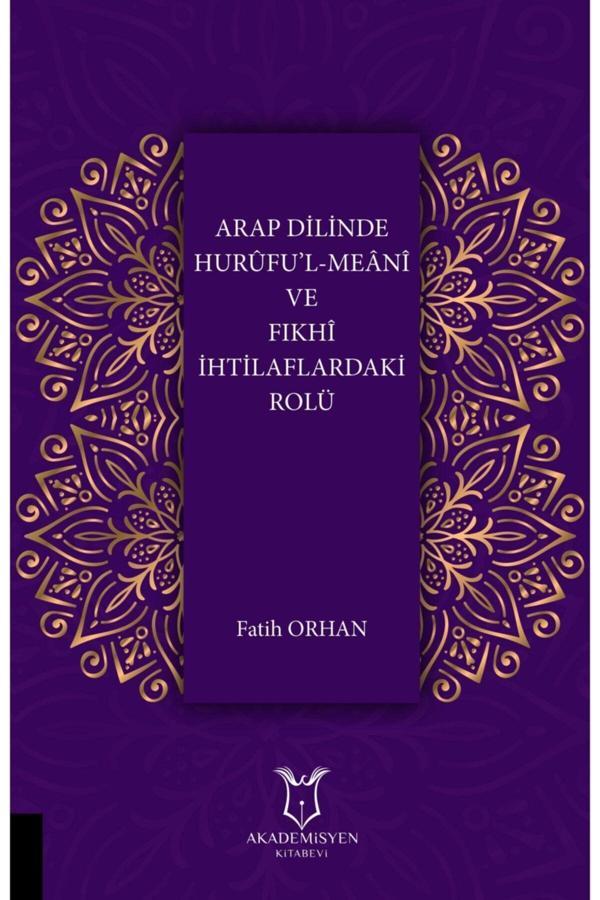 Akademisyen Yayınevi Arap Dilinde Hurûfu’L-Meânî Ve Fıkhî Ihtilaflardaki Rolü - Akademisyen Yayınevi - Image 1