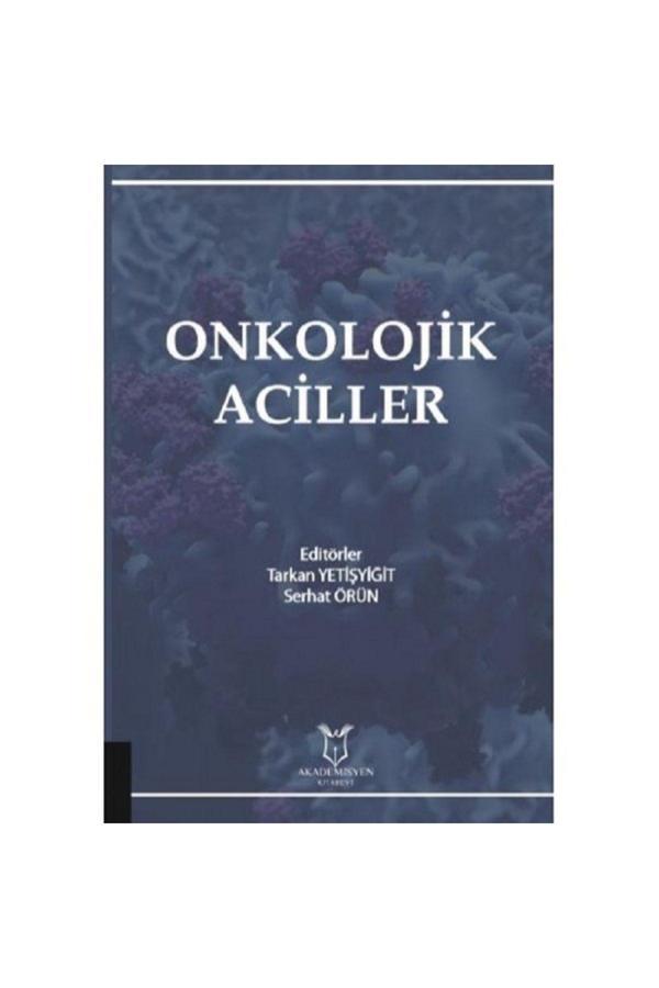 Akademisyen Yayınevi Onkolojik Aciller - Tarkan Yetişyiğit-Serhat Örün - Akademisyen Yayınevi - Image 1