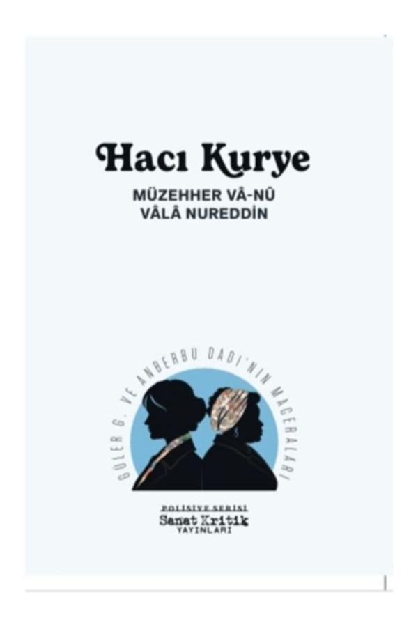 Sanat Kritik Yayınları Hacı Kurye / Müzehher Vâ-Nû / 9786259805849 - Sanat Kritik Yayınları - Image 1