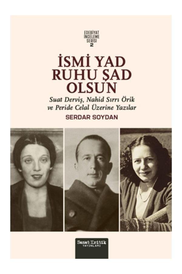 Sanat Kritik Yayınları İsmi Yad Ruhu Şad Olsun - Suat Derviş, Nahid Sırrı Örik Ve Peride Celal Üzerine Yazılar - Sanat Kritik Yayınları - Image 1