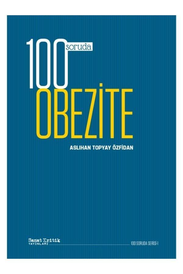 Sanat Kritik Yayınları 100 Soruda Obezite/Aslıhan Topyay Özfidan - Sanat Kritik Yayınları - Image 1