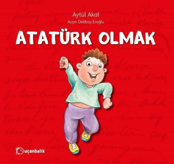Atatürk Olmak - Uçanbalık Yayıncılık - Image 1