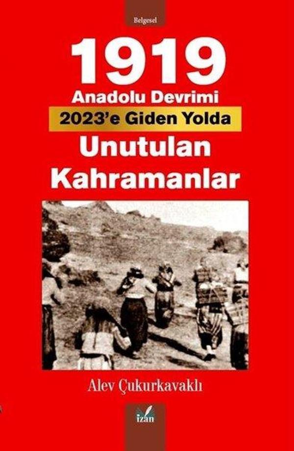 1919 Anadolu Devrimi 2023'e Giden Yolda Unutulan Kahramanlar - İzan Yayıncılık - Image 1