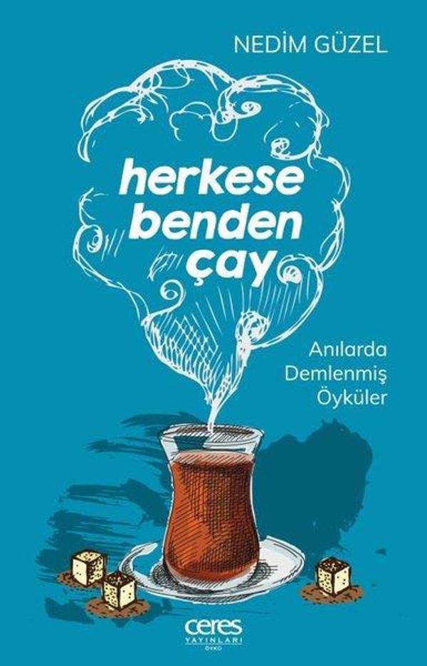 Herkese Benden Çay - Anılarla Demlenmiş Öyküler - Ceres Yayınları - Image 1