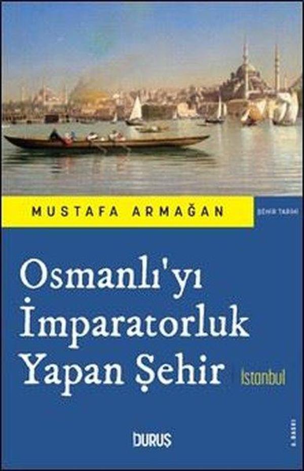 Osmanlı'yı İmparatorluk Yapan Şehir İstanbul - Duruş Yayınları - Image 1