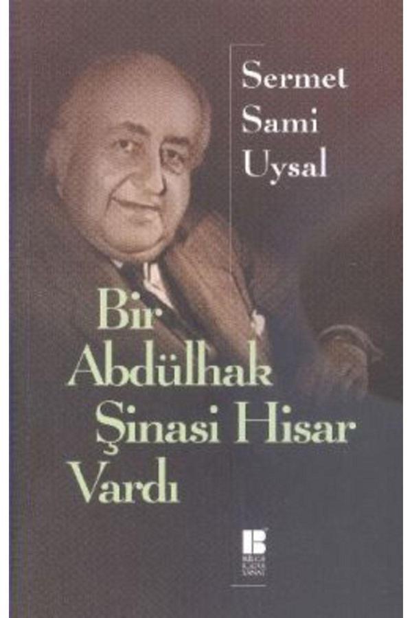 Bilge Kültür Sanat Bir Abdülhak Şinasi Hisar Vardı - - Sermet Sami Uysal Kitabı - Bilge Kültür Sanat - Image 1