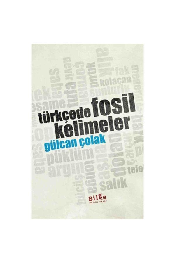 Bilge Kültür Sanat Türkçede Fosil Kelimeler Gülcan Çolak - Bilge Kültür Sanat - Image 1