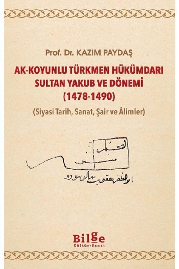 Bilge Kültür Sanat Ak-Koyunlu Türkmen Hükümdarı Sultan Yakub Ve Dönemi (1478-1490) - Bilge Kültür Sanat - Image 1