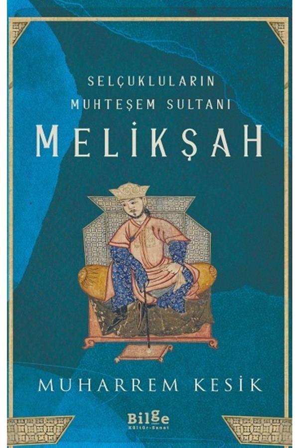 Bilge Kültür Sanat Selçukluların Muhteşem Sultanı - Melikşah / Muharrem Kesik 9786257201384 - Bilge Kültür Sanat - Image 1