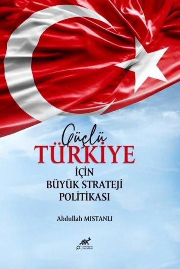 Güçlü Türkiye İçin Büyük Strateji Politikası - Paradigma Akademi Yayınları - Image 1