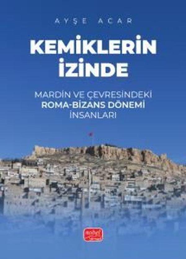 Kemiklerin İzinde - Mardin ve Çevresindeki Roma-Bizans Dönemi İnsanları - Nobel Bilimsel Eserler - Image 1