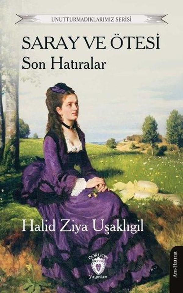 Saray ve Ötesi Son Hatıralar - Unutturmadıklarımız Serisi - Dorlion Yayınevi - Image 1