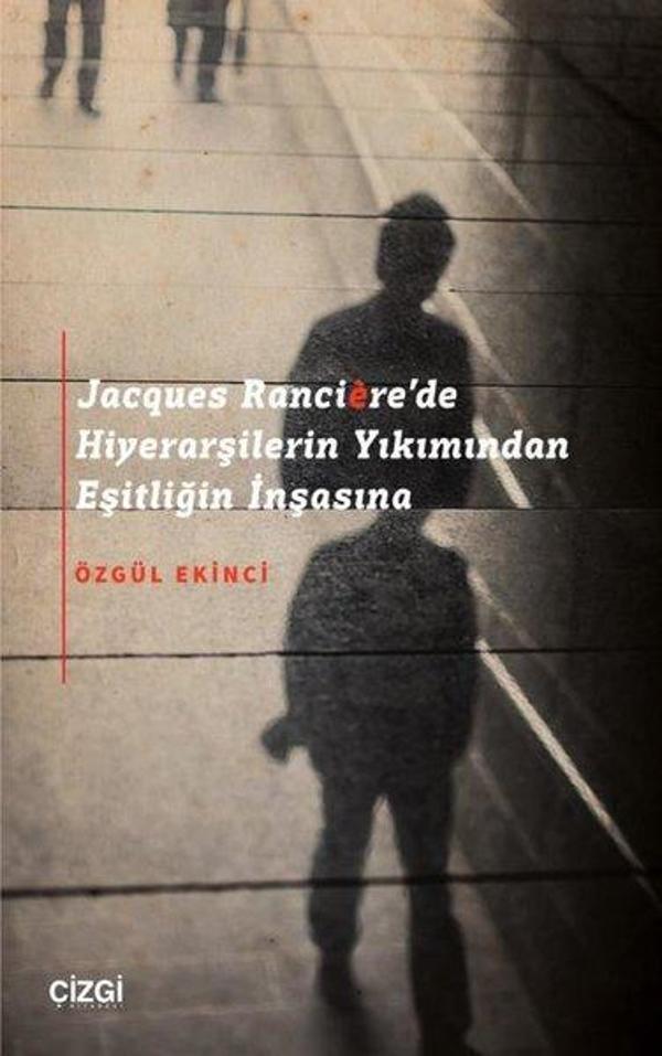 Jacques Ranciere'de Hiyerarşilerin Yıkımından Eşitliğin İnşasına - Çizgi Kitabevi - Image 1