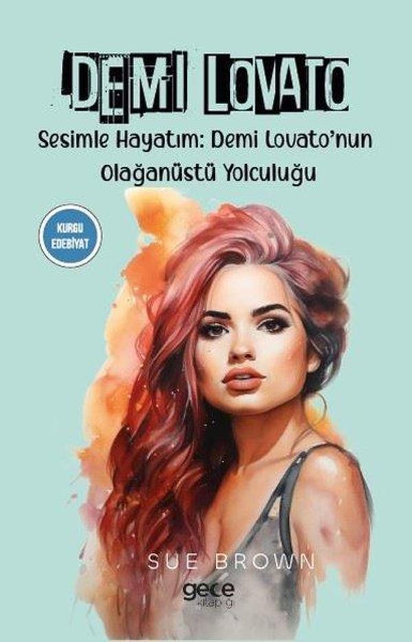 Demi Lovato - Sesimle Hayatım: Demi Lovato'nun Olağanüstü Yolculuğu - Gece Kitaplığı - Image 1