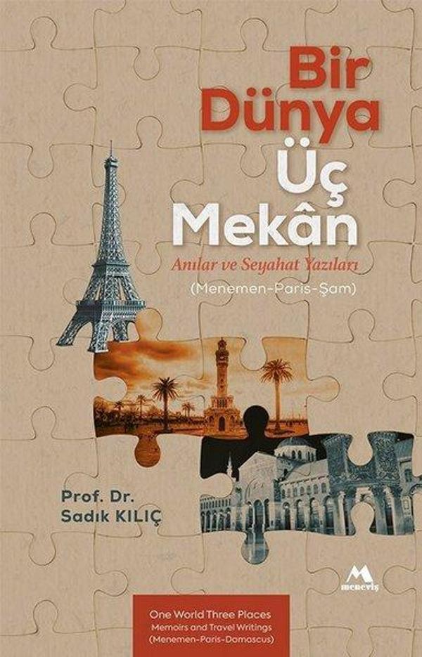 Bir Dünya Üç Mekan: Anılar ve Seyahat Yazıları (Menemen - Paris - Şam) - Meneviş Yayınları - Image 1