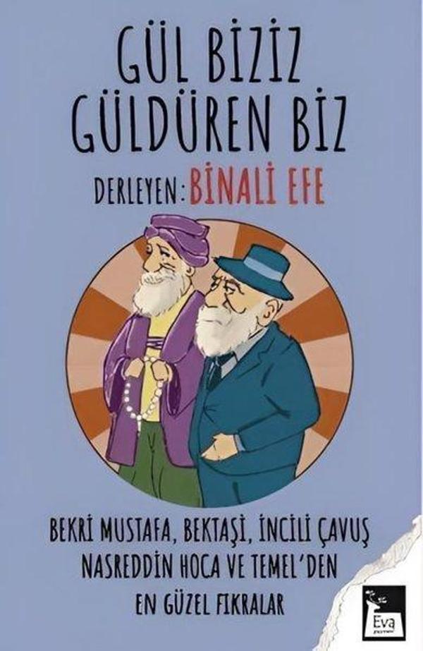 Gül Biziz Güldüren Biz - Bekri Mustafa Bektaşi İncili Çavuş Nasreddin Hoca ve Temel'den En Güzel - Eva Yayınevi - Image 1