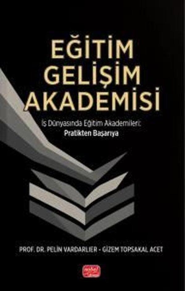 Eğitim Gelişim Akademisi - İş Dünyasında Eğitim Akademileri Pratikten Başarıya - Nobel Bilimsel Eserler - Image 1