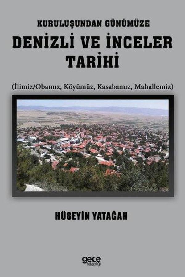 Kuruluşundan Günümüze Denizli ve İnceler Tarihi (İlimiz - Obamız Köyümüz Kasabamız Mahallemiz) - Gece Kitaplığı - Image 1