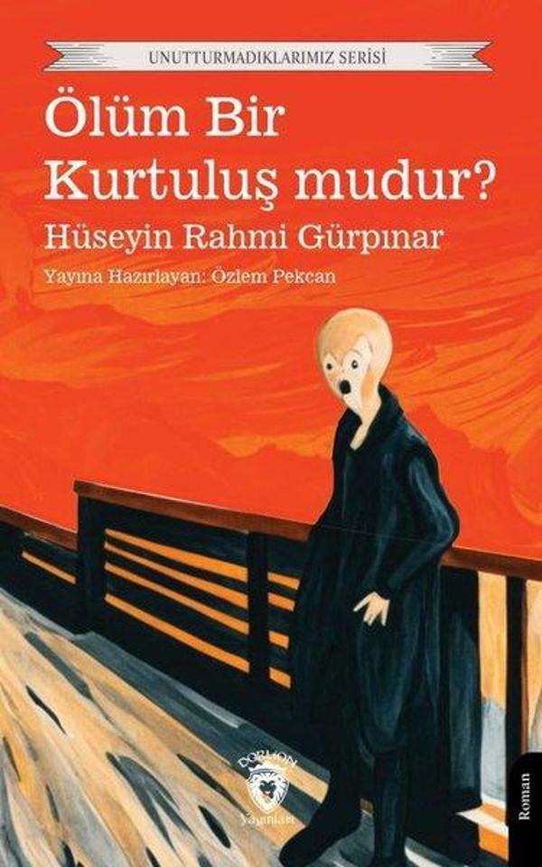 Ölüm Bir Kurtuluş Mudur? Unutturmadıklarımız Serisi - Dorlion Yayınevi - Image 1