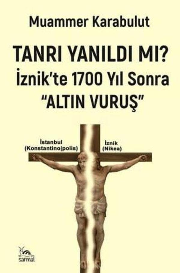 Tanrı Yanıldı mı? İznik'te 1700 Yıl Sonra Altın Vuruş - Sarmal Kitabevi - Image 1