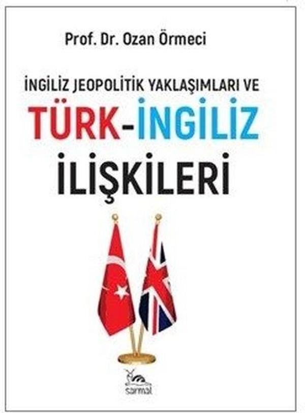 İngiliz Jeopolitik Yaklaşımları ve Türk - İngiliz İlişkileri - Sarmal Kitabevi - Image 1
