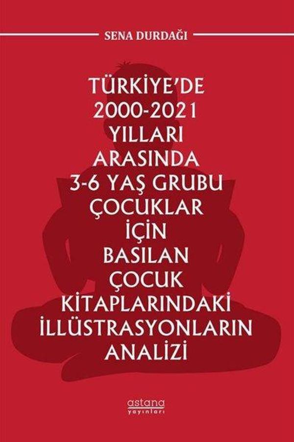 Türkiye'de 2000 - 2021 Yılları Arasında 3-6 Yaş Grubu Çocuklar İçin Basılan Çocuk Kitaplarındaki İll - Astana Yayınları - Image 1