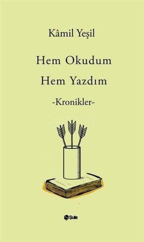 Hem Okudum Hem Yazdım - Kronikler - Şule Yayınları - Image 1