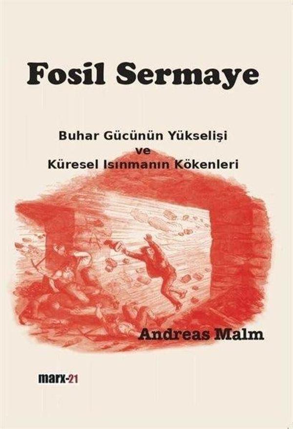 Fosil Sermaye - Buhar Gücünün Yükselişi ve Küresel Isınmanın Kökenleri - Marx21 Yayınları - Image 1