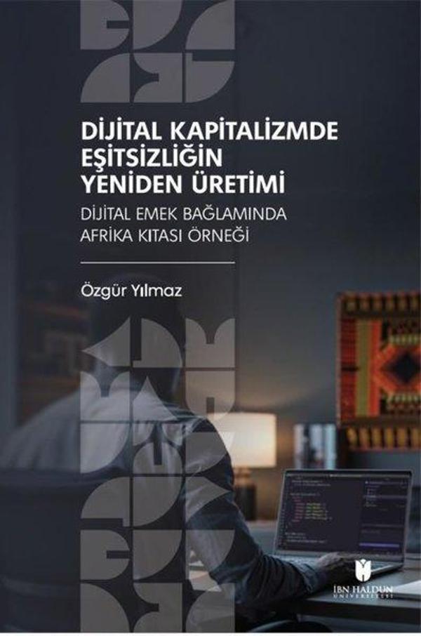 Dijital Kapitalizmde Eşitsizliğin Yeniden Üretimi - Dijital Emek Bağlamında Afrika Kıtası Örneği - İbn Haldun Üniversitesi - Image 1