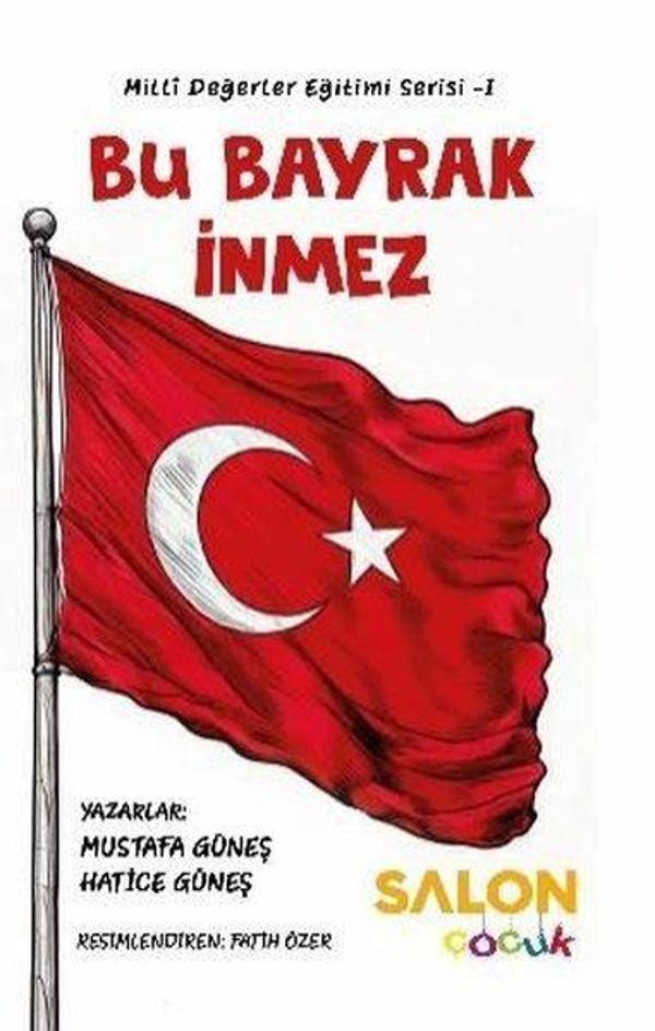Bu Bayrak İnmez - Milli Değerler Eğitimi Serisi 1 - Salon Çocuk - Image 1